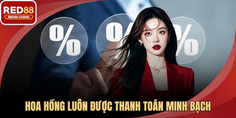 Hoa hồng luôn được thanh toán minh bạch