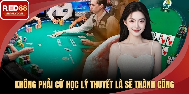 Không phải cứ học lý thuyết là sẽ thành công