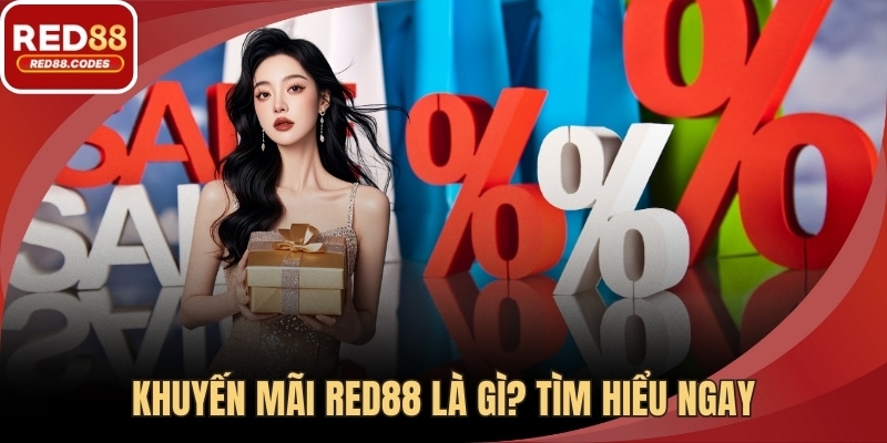 Khuyến mãi RED88 là gì tìm hiểu ngay