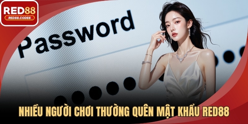 Nhiều người chơi thường quên mật khẩu RED88 