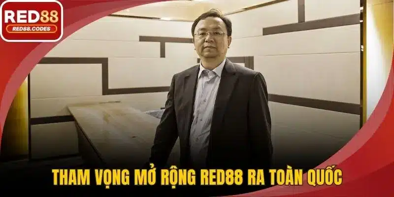 Tham vọng mở rộng RED88 ra toàn quốc