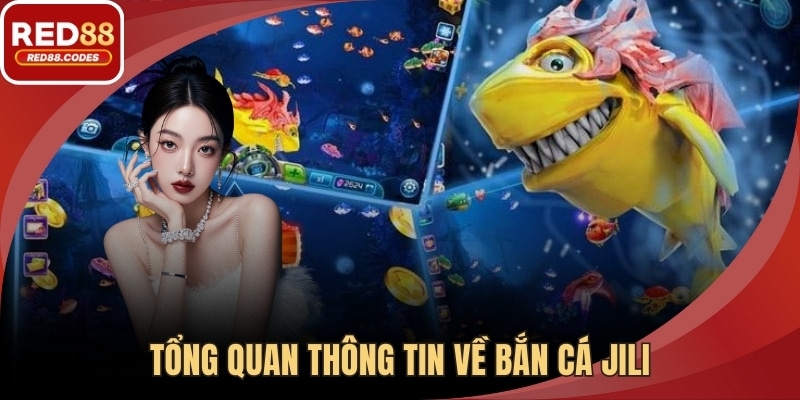 Tổng quan thông tin về bắn cá JILI